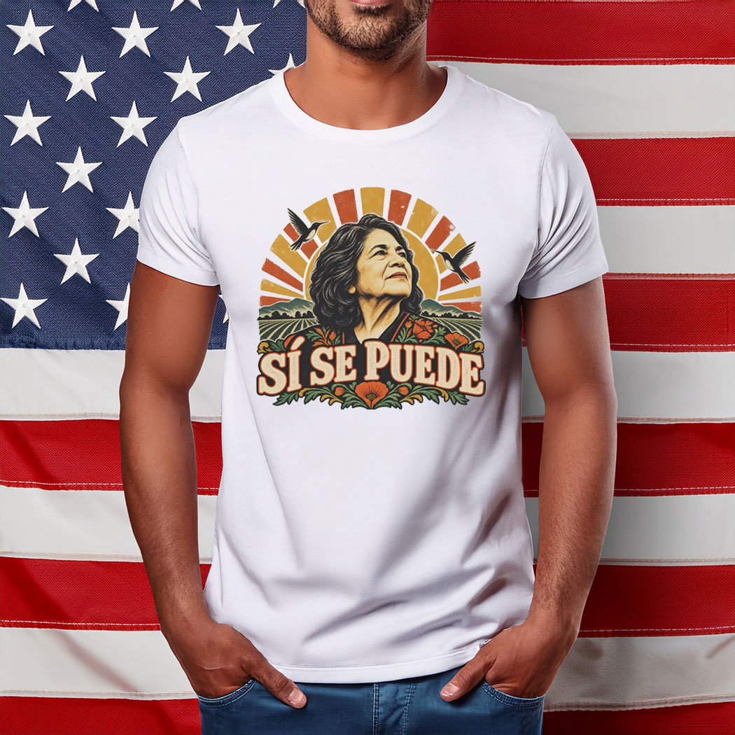 Dolores Huerta Memorial Si Se Puede Shirt