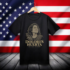 Dolores Huerta Memorial T Shirt