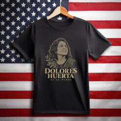 Dolores Huerta Memorial T Shirt