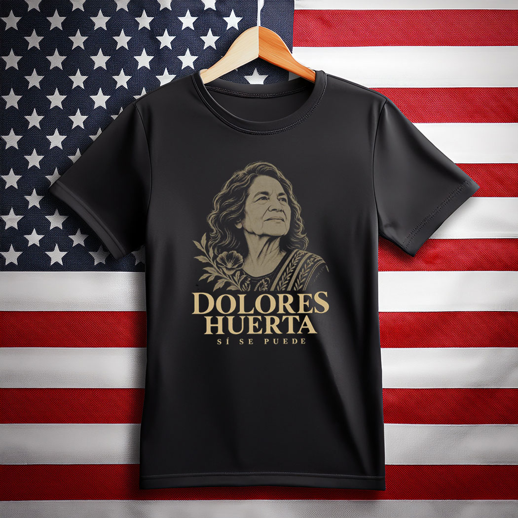 Dolores Huerta Memorial T Shirt