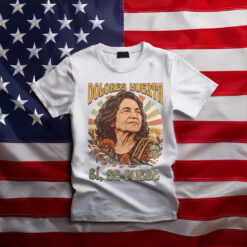 Dolores Huerta Memorial T Shirt Civil Rights Activist Shirt