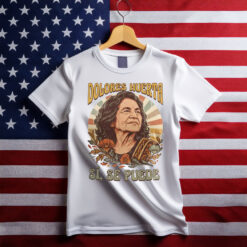 Dolores Huerta Memorial T Shirt Civil Rights Activist Shirt