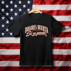 Dolores Huerta Shirt