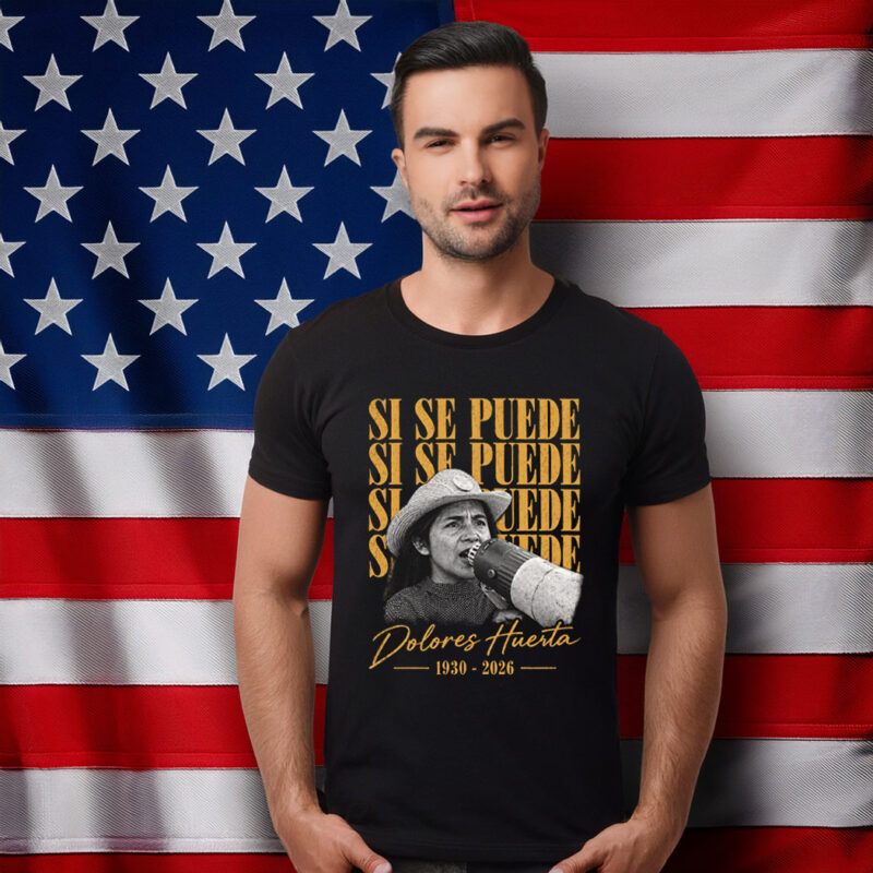 Dolores Huerta Si Se Puede Activist Tribute Shirt